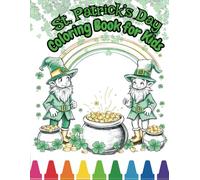 St. Patrick's Day Coloring Book for Kids: Cute and Simple St. Patrick’s Day Coloring - Leprechauns, Shamrocks & Pots of Gold