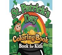 St. Patrick's Day Coloring Book for Kids: Fun Children's Coloring Book for St. Patrick’s Day, Leprechaun, Pot Of Gold and More | 8.5x11 inches, 61 pages | Gifts for Holidays, Vacations and Free Times