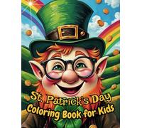 St. Patrick's Day Coloring Book for Kids: St. Patrick’s Day Coloring Book for Kids - Fun Leprechauns, Shamrocks & Gold