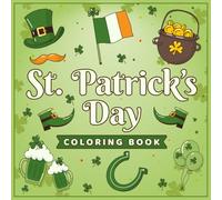 St. Patrick's Day Coloring Book: Fun & Festive St. Patrick’s Day Coloring Pages with Leprechauns, Shamrocks, Rainbows & More for Kids & Adults