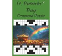 St. Patricks' Day Crossword Puzzle: Easy-to-Solve St. Patrick’s Day Crossword Puzzle Book with Irish Symbols, Fun Traditions, Green-Themed Clues and ... for Classrooms, Families and Holiday Fun