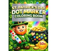 St. Patrick's Day Dot Marker Coloring Book: Fun & Easy Dauber Activity Book for Toddlers and Kids Ages 2-5/ Big Bold Designs with Shamrocks , Leprechauns , Rainbow and Pot of Gold