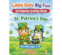 St. Patrick's Day Dot Markers Activity Book for Toddlers: Easy Big Dots Bingo Dauber Coloring Pages for Kids Ages 1-5 | Bold Shamrocks, Leprechauns, ... | Basket Stuffer and Gift for Boys and Girls