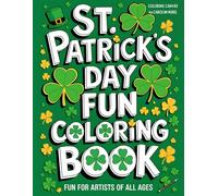 St. Patrick's Day Fun Coloring Book: Fun For Artists of All Ages