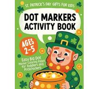 St. Patrick's Day Gifts for Kids: St. Patrick's Day Dot Markers Activity Book for Ages 2-5: Easy Big Dot Marker Coloring Pages for Toddlers & Preschoolers