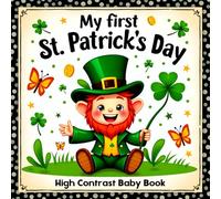 St Patricks Day Gifts: My first St Patricks Day High Contrast Baby Book: Black and White Sensory Development Book for Newborns Infants 0-12 Months, ... Images! Perfect St Patrick's Gifts for Babies