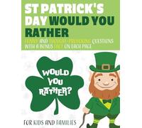 St Patricks Day Would You Rather: St Patricks Day Book for Kids - Funny Would You Rather Book St Patricks Day Edition
