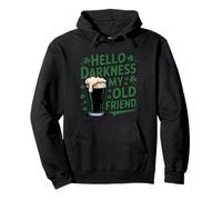St Patrick's Funny Irish Beer Hello Darkness My Old Friend Felpa con Cappuccio