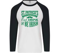 St.Patrick's Giorno Mangiare Bere Be Irlandese Birra Uomo L/S Baseball T-Shirt