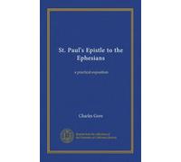 St. Paul's Epistle to the Ephesians: a practical exposition