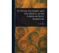 St. Peter, His Name and His Office, as Set Forth in Holy Scripture