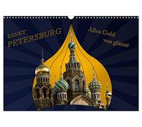 St. Petersburg - Alles Gold was glänzt (Wandkalender 2026 DIN A3 quer), CALVENDO Monatskalender: Prunk und Pracht der Zaren in St. Petersburg