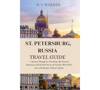 ST. PETERSBURG, RUSSIA TRAVEL GUIDE: A Journey Through St. Petersburg, My Personal Adventures and the Real Stories of Travelers Who Fell in Love with Russia’s Cultural Capital.