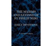 St Philip Neri The Maxims and Sayings of St Philip Neri (Tascabile)