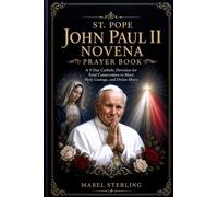 ST.POPE JOHN PAUL II NOVENA PRAYER BOOK: A 9-Day Catholic Devotion for Total Consecration to Mary Holy Courage and Divine Mercy