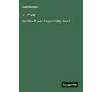St. Privat: Die Schlacht vom 18. August 1870 - Band 7