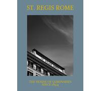 St. Regis Rome. The house of luminaries since 1894 - 2024 - Grupp