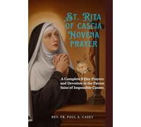 ST. RITA OF CASCIA NOVENA: Powerful 9-Days Prayer for Impossible Causes, Healing, and Hope in Difficult Times