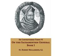 St Robert Bella On the Sacraments in General, on Baptism and (Copertina rigida)