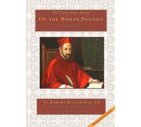 St. Robert Bellarmine S.J. Rya On the Roman Pontiff: Volume 2 (De Controv (Book)