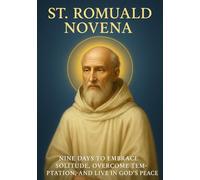 ST. ROMUALD NOVENA: NINE DAYS TO EMBRACE SOLITUDE, OVERCOME TEMPTATION, AND LIVE IN GOD’S PEACE