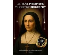 St. Rose Philippine Duchesne biography: The history and legacy from beginning to end