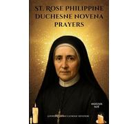 St. Rose Philippine Duchesne novena prayers: A Powerful 9-Day Catholic Devotion