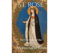 St. Rose: The First Saint of the Americas