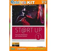 ST@RT UP 1 APPRENDERE, COOPERARE, SPERIMENTARE. CORSO DI INFORMATICA PER IL PRIMO BIENNIO (9788820388744) - Libro Scolastico + Kit Scuola con Copertine Rebillo