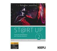 ST@RT UP 2 APPRENDERE, COOPERARE, SPERIMENTARE. CORSO DI INFORMATICA PER IL PRIMO BIENNIO - (9788820388751) + Materiali didattici - Rebillo