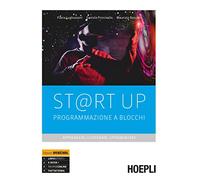 St@rt up. Programmazione a blocchi. Apprendere, cooperare, sperimentare. Per il primo biennio delle Scuole superiori. Con e-book. Con espansione online