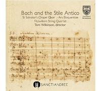 ST.SALVATOR'S CHAPEL CHOIR - BACH AND THE STILE ANTICO