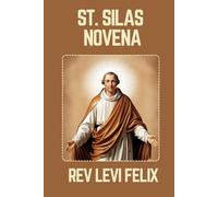 ST. SILAS NOVENA: Spiritual Legacy, biography and Nine Day prayer to St. Silas