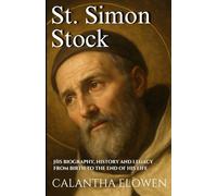 St. Simon Stock: His biography, history and legacy from birth to the end of his life