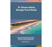 St. Simons Island, Georgia Travel Guide: Your Insider’s Guide to St. Simons Island: Hidden Gems, Local Culture & Coastal Adventures in Georgia’s Golden Isles