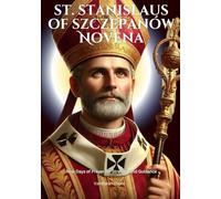 st. stanislaus of szczepanów Novena: Nine Days of Prayer for Strength and Guidance