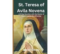 St. Teresa of Avila Novena: A 9-Day Devotion with the Doctor of Prayer and Mystic of Carmel