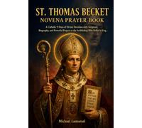 St. Thomas Becket Novena Prayer Book: A Catholic 9 Days of Divine Devotion with Scripture, Biography, and Powerful Prayers to the Archbishop Who Defied a King