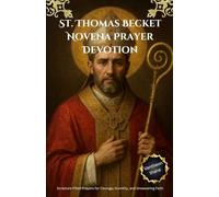 St. Thomas Becket Novena Prayer Devotion: Scripture-Filled Prayers for Courage, Humility, and Unwavering Faith