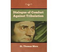 St Thomas More Dialogue of Comfort against Tribulation (Copertina rigida)