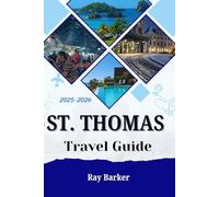 St. Thomas Travel Guide 2025-2026: The Travelist companion