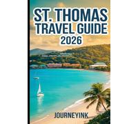 St. Thomas Travel Guide 2026: Beaches, Attractions, Restaurants, Island Tours, and Practical Travel Tips for the U.S. Virgin Islands