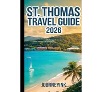 St. Thomas Travel Guide 2026: Beaches, Attractions, Restaurants, Island Tours, and Practical Travel Tips for the U.S. Virgin Islands