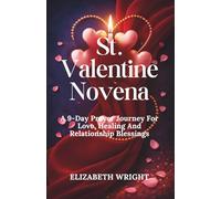 St. Valentine Novena: A 9-Day Prayer Journey For Love, Healing And Relationship Blessings