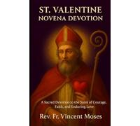 St. Valentine Novena Devotion: A Sacred Devotion to the Saint of Courage, Faith, and Enduring Love