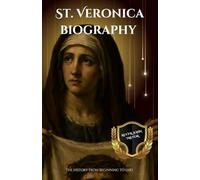 St. Veronica biography: The history from beginning to end