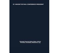 ST. VINCENT DE PAUL CONFERENCE PRESIDENT: Journal, Notes, Ideas, Actions, Priorities, Checklists, Milestones, Log | Daily Goals, SVDP-Leadership ... Gifts & Vincentian-Ministry Teams