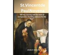 St. Vincent de Paul Novena: “A 9-Day Journey with the Saint of Compassion, Humility, and Love for the Poor”