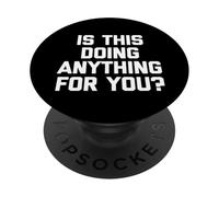 Sta facendo qualcosa per te? - Divertente detto sarcastico PopSockets PopGrip Adesivo
