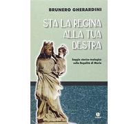 Sta la regina alla tua destra. Saggio storico-teologico sulla regalità di Maria
